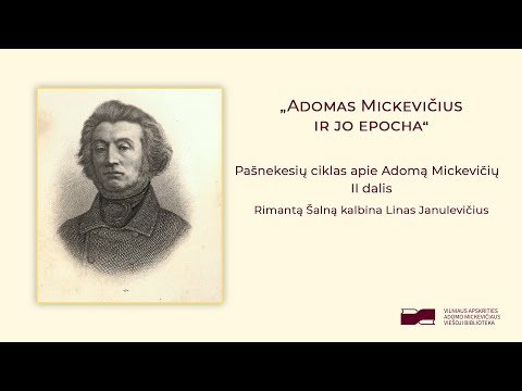 A. Mickevičiaus viešoji biblioteka. Pokalbių ciklas „Pašnekesiai apie Adomą Mickevičių“. Adomas Mickevičius ir jo epocha (2 dalis)