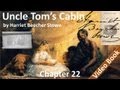 Chapter 22 - Uncle Tom's Cabin by Harriet Beecher Stowe