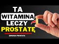 3 Witaminy, Kt?re KA?DY M??czyzna Powinien Przyjmowa? na Powi?kszon? Prostat?  Dr Tomasz Jankowski