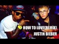 HOW TO LOVE (REMIX) - JUSTIN BIEBER