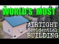 World's Most Airtight Residence - Extremely Energy Efficient - 2017