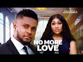 No More Love - maurice Sam, Ebube Nwagbo (Latest Nollywood Movie 2025)[1]