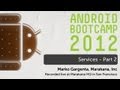 13 - Services - Part 2: Android Bootcamp Series 2012