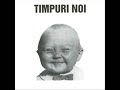 Timpuri Noi - Best Of