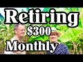 Retiring on $300 a month! - 2017