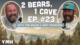 Ep. 23 | 2 Bears 1 Cave w/ Tom Segura &amp; Bert Kreischer