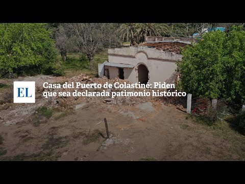 CASA DEL PUERTO DE COLASTINÃ‰: PIDEN QUE SEA DECLARADA PATRIMONIO HISTÃ“RICO