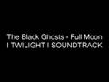 The Black Ghosts - Full Moon TWILIGHT
