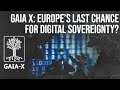 Gaia X: Europe's Last Chance for Digital Sovereignty? - IE 2020