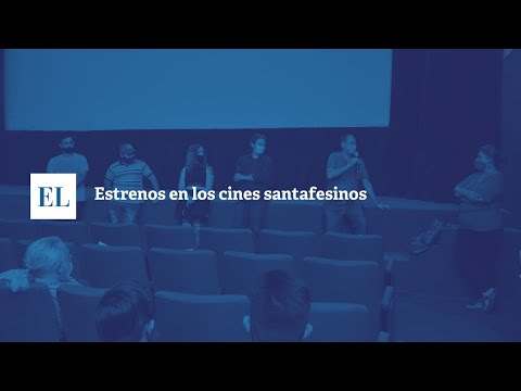 ESTRENOS EN LOS CINES SANTAFESINOS