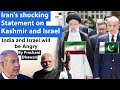 Iran's Shocking Statement on Kashmir and Israel  India and Israel Will Be Angry