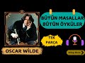 Oscar Wilde - B?t?n Masallar - B?t?n ?yk?ler - Sesli Kitap Dinle - Tek Par?a