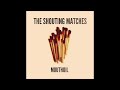 The Shouting Matches - I Had A Real Good Lover