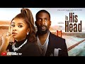 IN HIS HEAD - ESO DIKE, BIMBO ADEMOYE, INEM KING, DESMOND BRYCE. LATEST FULL NIGERIAN MOVIES 2025