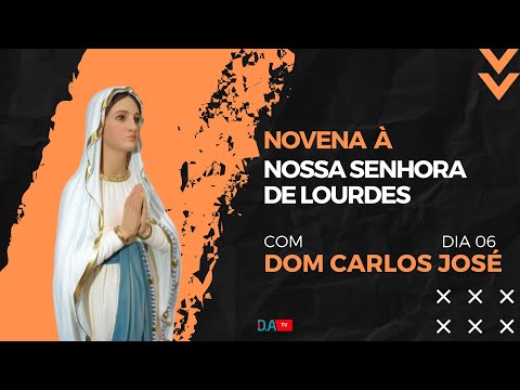 6º Dia da Novena à Nossa Senhora de Lourdes
