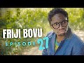FRIJI BOVU - EPISODE 27  MC MBONEKE
