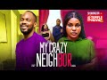MY CRAZY NEIGHBOUR - SARIAN MARTIN, DANIEL ETIM EFFIONG- 2025 EXCLUSIVE NOLLYWOOD MOVIE