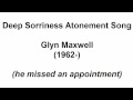 Glyn Maxwell deep sorriness atonement song Glyn Maxwell deep sorriness atonement song