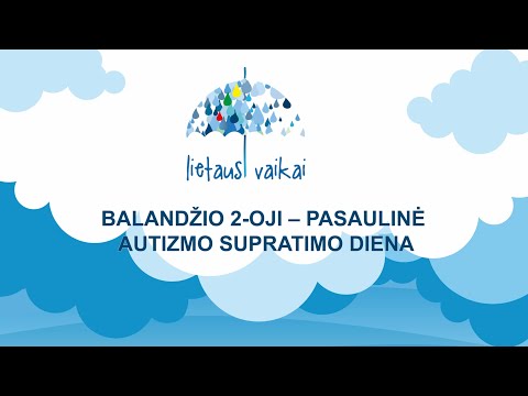 Lietuvos autizmo asociacija „Lietaus vaikai“. Aš esu autistiškas. Balandžio 2-oji – pasaulinė autizmo supratimo diena