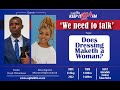 Does Dressing Maketh A Woman - A Capitalk Radio Show with Pastor L. Chinamasa and Pastor T. Maanda