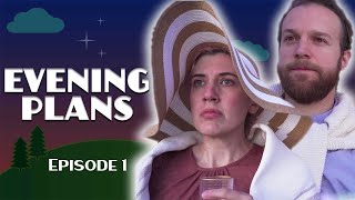 Evening Plans - Episode 1