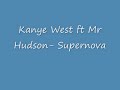 Kanye West ft Mr Hudson Supernova w/lyrics in description
