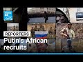 Putin's recruits The young Africans fighting for Russia in Ukraine  FRANCE 24 English