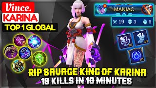 RIP SAVAGE KING OF KARINA, 19 KILLS IN 10 MINUTES [ Top 1 Global Karina ] Vince. - Mobile Legends