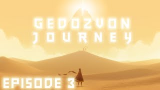 Journey - 100% Прохождение - Episode 3 - Новая жизнь?