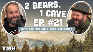 Ep. 21 | 2 Bears 1 Cave w/ Tom Segura &amp; Bert Kreischer