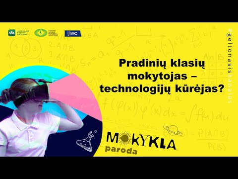 Mokykla „Paroda 2020“. Pradinių klasių mokytojas – technologijų kūrėjas?