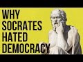Why Socrates Hated Democracy - 2016