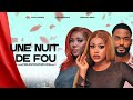 UNE NUIT DE FOU - UCHE MONTANA, CHIKE DANIELS, CAROLINE IGBE, dernier film Nollywood en fran?ais