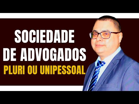 SOCIEDADE DE ADVOGADOS - UNIPESSOAL OU PLURIPESSOAL