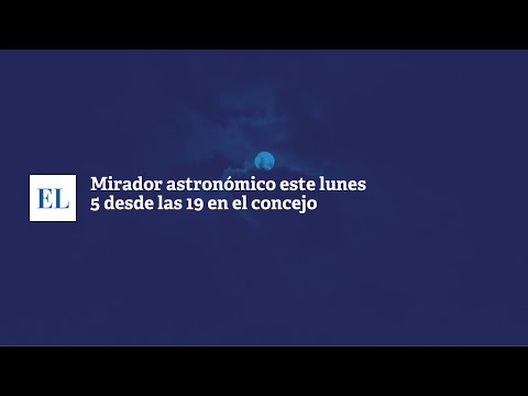 MIRADOR ASTRONÃ“MICO ESTE LUNES 5 DESDE LAS 19 EN EL CONCEJO