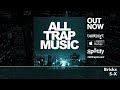 All Trap Music (Album Megamix) OUT NOW!