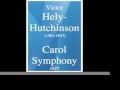 Carol Symphony (1927) -  Victor Hely-Hutchinson - 1901-1947