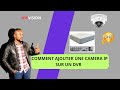 COMMENT AJOUTER  UNE CAMERA IP SUR UN DVR HIKVISION