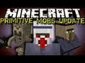 Minecraft Mods - PRIMITIVE MOBS MOD UPDATED!!! Minecraft Mods - PRIMITIVE MOBS MOD UPDATED!!!