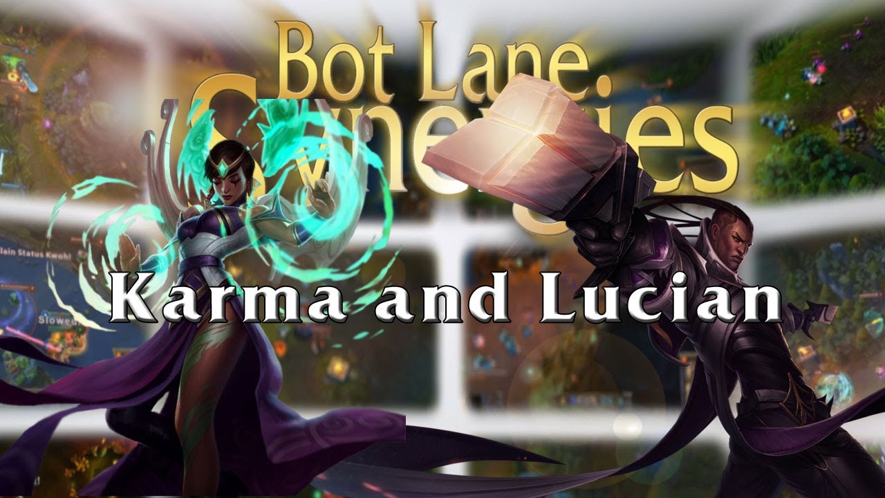 League of Legends Bot Lane Synergy - Karma and Lucian