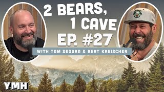 Ep. 27 | 2 Bears 1 Cave w/ Tom Segura &amp; Bert Kreischer