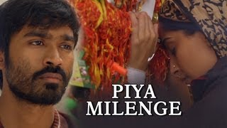 Piya Milenge Song - Raanjhanaa ft. Dhanush & Sonam Kapoor