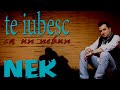 NEK - Te iubesc ca un nebun