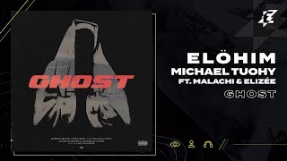 Elöhim, Michael Tuohy Feat. Malachi &amp; Elizée - Ghost