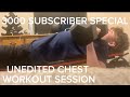 UNEDITED FULL CHEST WORKOUT SESSION 3000 special