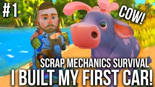 SCRAP MECHANICS SURVIVAL #1 - WE BUILD OUR FIRST CAR!!