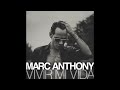 Marc Anthony - Vivir Mi Vida (Audio)