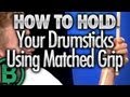 How To Hold Your Drumsticks Using Matched Grip