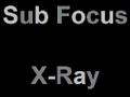 Sub Focus - X-Ray