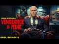 Jason Statham In VENGEANCE IS MINE - Hollywood English Action Movie  Josh Hartnett, Scott Eastwood